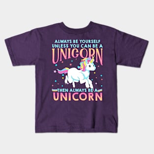 Always Be A Unicorn Kids T-Shirt